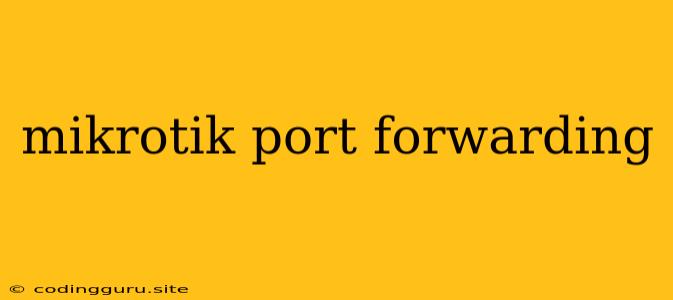 Mikrotik Port Forwarding