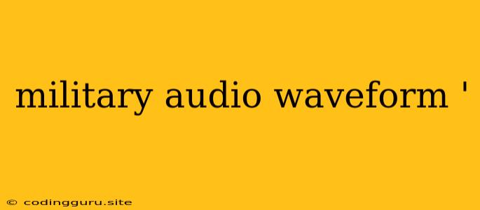 Military Audio Waveform '