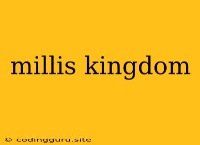 Millis Kingdom