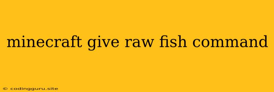 Minecraft Give Raw Fish Command