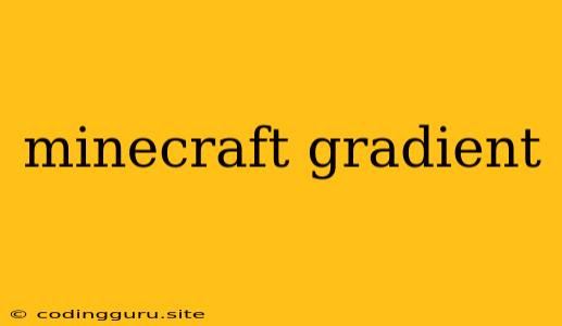 Minecraft Gradient