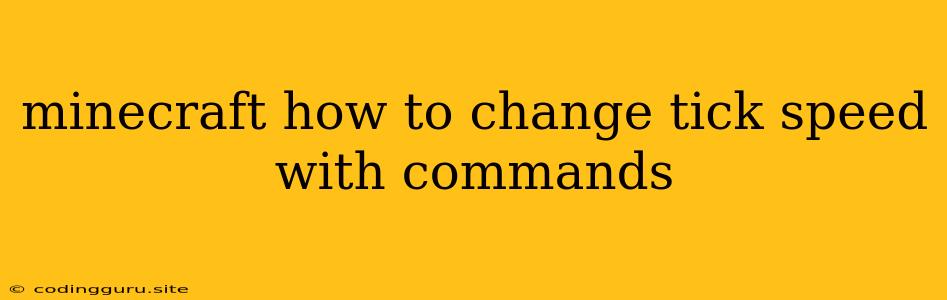 Minecraft How To Change Tick Speed With Commands