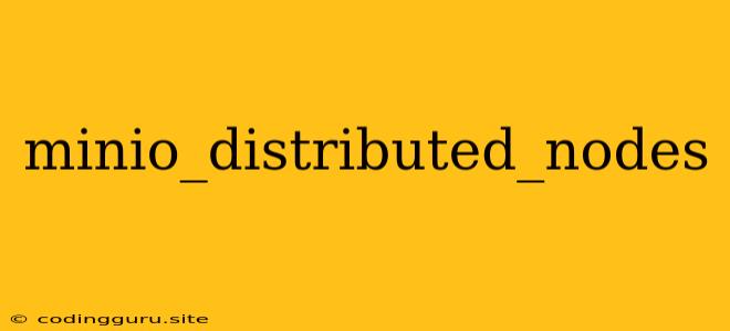 Minio_distributed_nodes