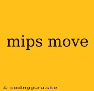 Mips Move