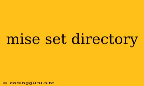 Mise Set Directory