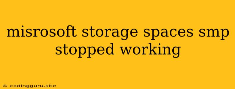 Misrosoft Storage Spaces Smp Stopped Working