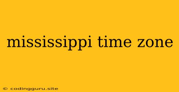 Mississippi Time Zone