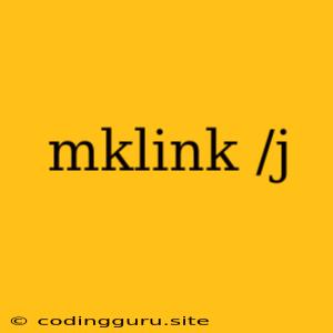 Mklink /j