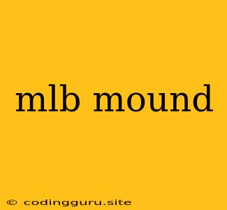 Mlb Mound