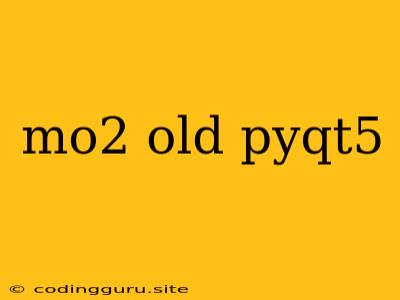 Mo2 Old Pyqt5