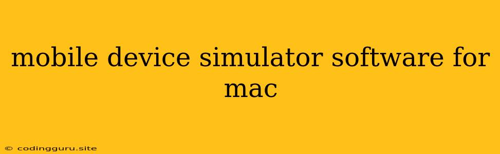 Mobile Device Simulator Software For Mac