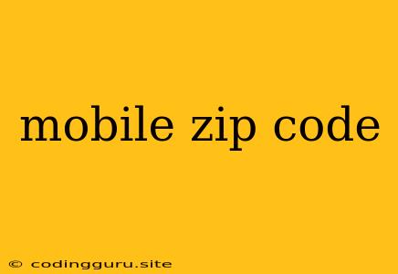 Mobile Zip Code