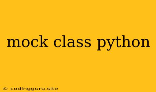 Mock Class Python