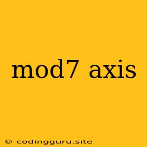 Mod7 Axis