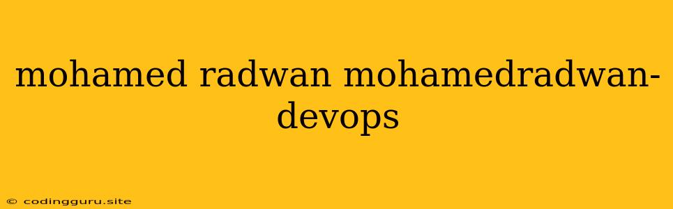 Mohamed Radwan Mohamedradwan-devops