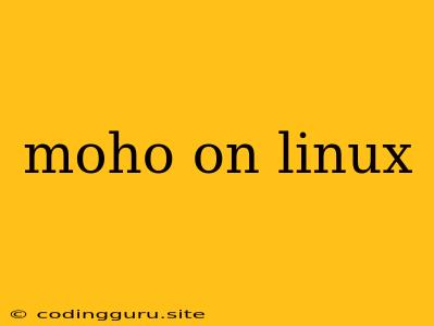 Moho On Linux