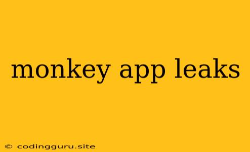 Monkey App Leaks