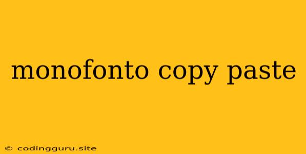 Monofonto Copy Paste