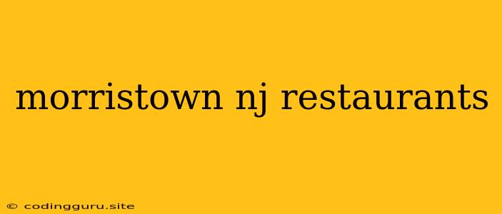 Morristown Nj Restaurants