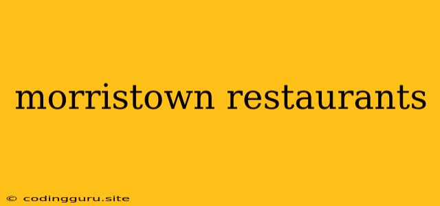 Morristown Restaurants