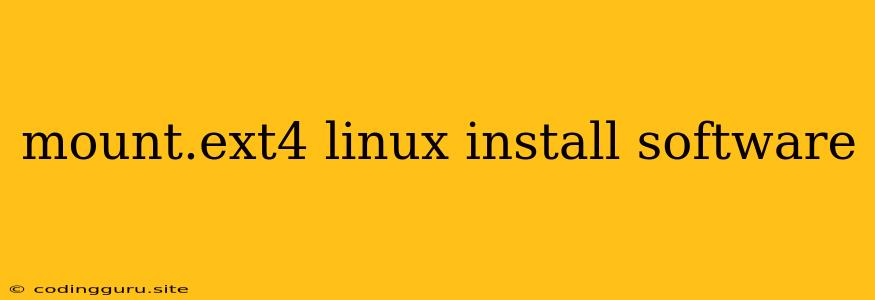 Mount.ext4 Linux Install Software