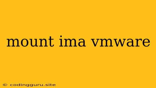 Mount Ima Vmware