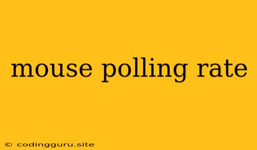 Mouse Polling Rate