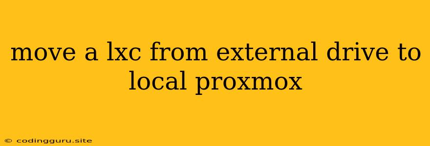 Move A Lxc From External Drive To Local Proxmox