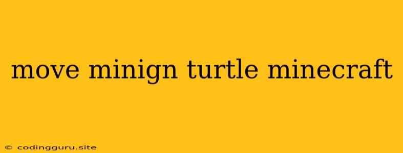 Move Minign Turtle Minecraft