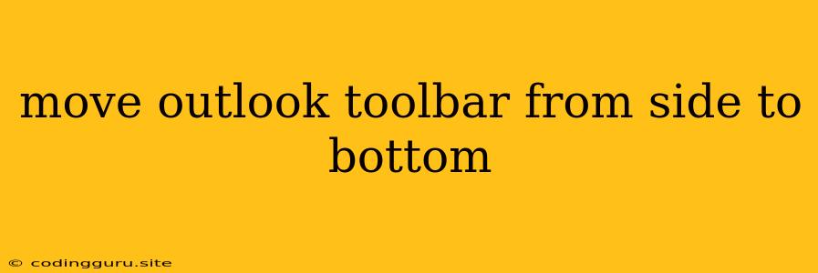 Move Outlook Toolbar From Side To Bottom