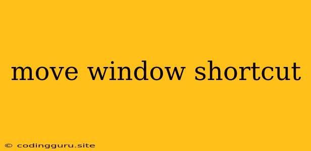 Move Window Shortcut