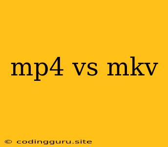 Mp4 Vs Mkv