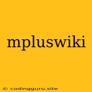 Mpluswiki