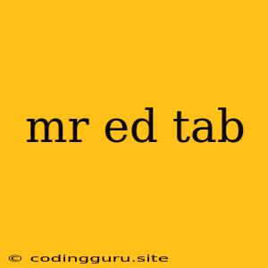 Mr Ed Tab