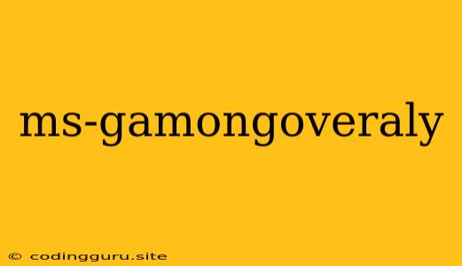 Ms-gamongoveraly