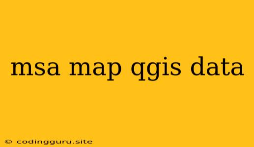 Msa Map Qgis Data