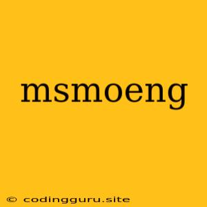 Msmoeng