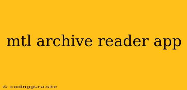 Mtl Archive Reader App