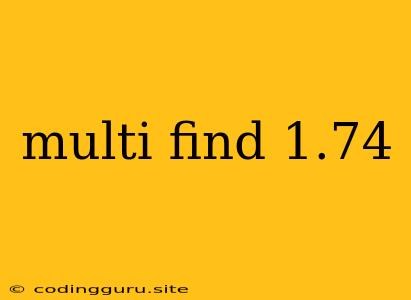 Multi Find 1.74