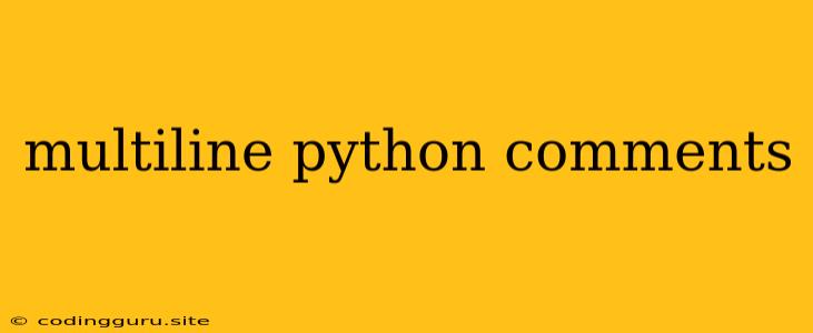 Multiline Python Comments