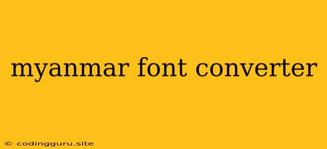 Myanmar Font Converter