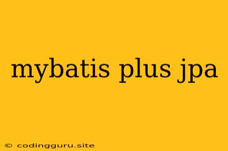 Mybatis Plus Jpa