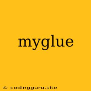 Myglue