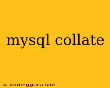 Mysql Collate