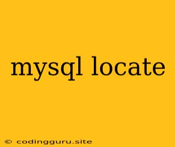 Mysql Locate