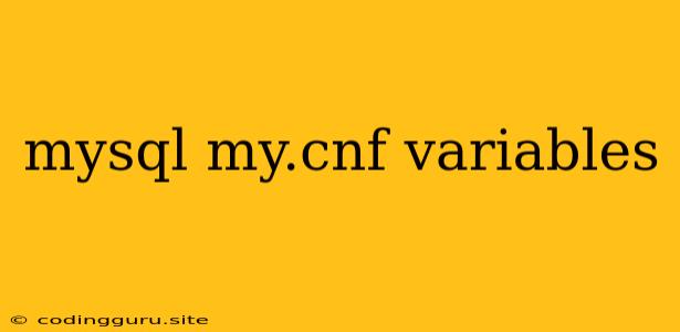 Mysql My.cnf Variables