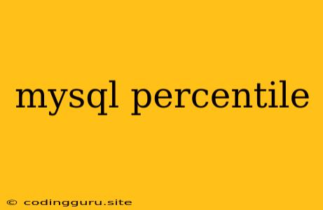 Mysql Percentile