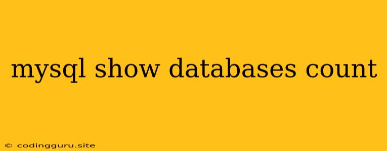 Mysql Show Databases Count