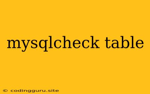 Mysqlcheck Table