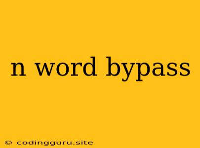 N Word Bypass